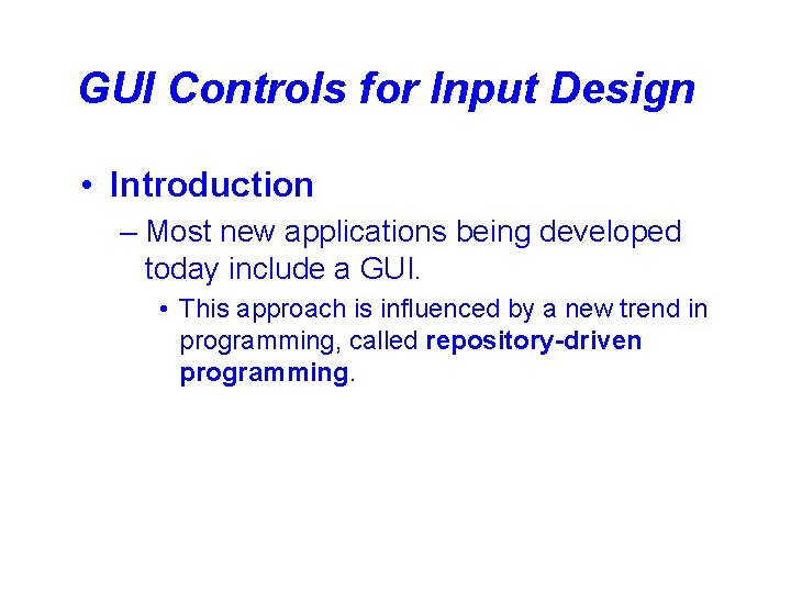 GUI Controls for Input Design • Introduction – Most new applications being developed today