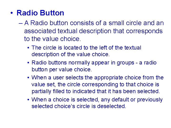  • Radio Button – A Radio button consists of a small circle and