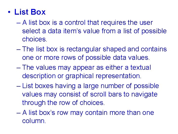  • List Box – A list box is a control that requires the