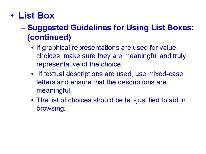  • List Box – Suggested Guidelines for Using List Boxes: (continued) • If