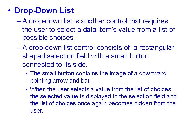  • Drop-Down List – A drop-down list is another control that requires the