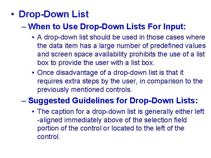  • Drop-Down List – When to Use Drop-Down Lists For Input: • A