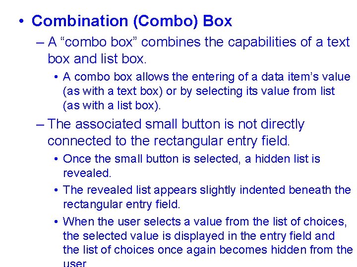  • Combination (Combo) Box – A “combo box” combines the capabilities of a