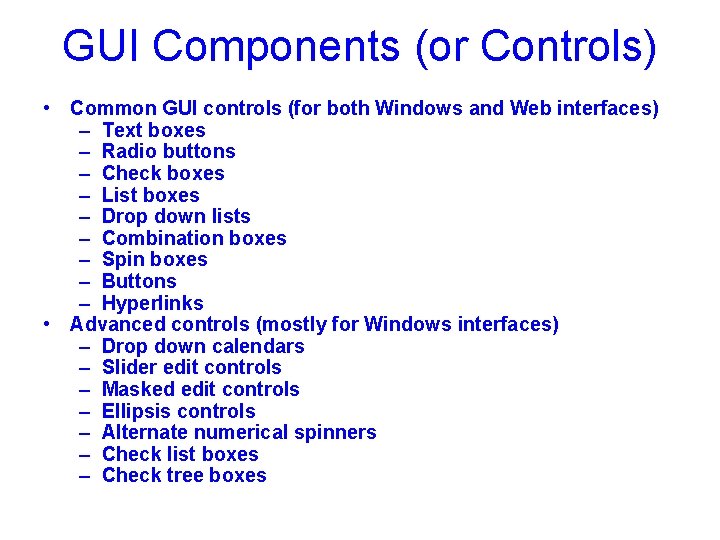 GUI Components (or Controls) • Common GUI controls (for both Windows and Web interfaces)