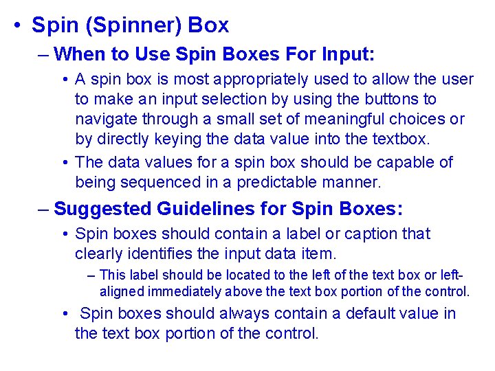  • Spin (Spinner) Box – When to Use Spin Boxes For Input: •