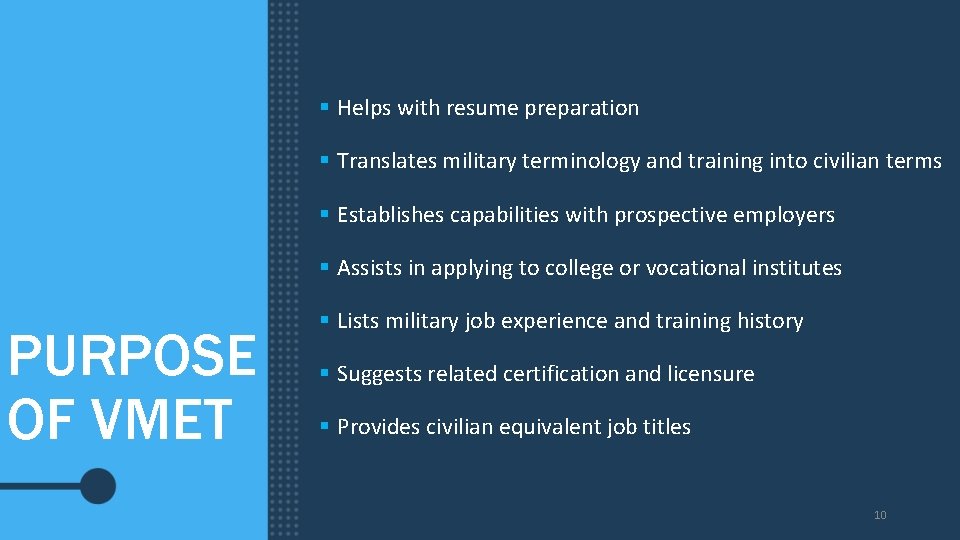 § Helps with resume preparation § Translates military terminology and training into civilian terms