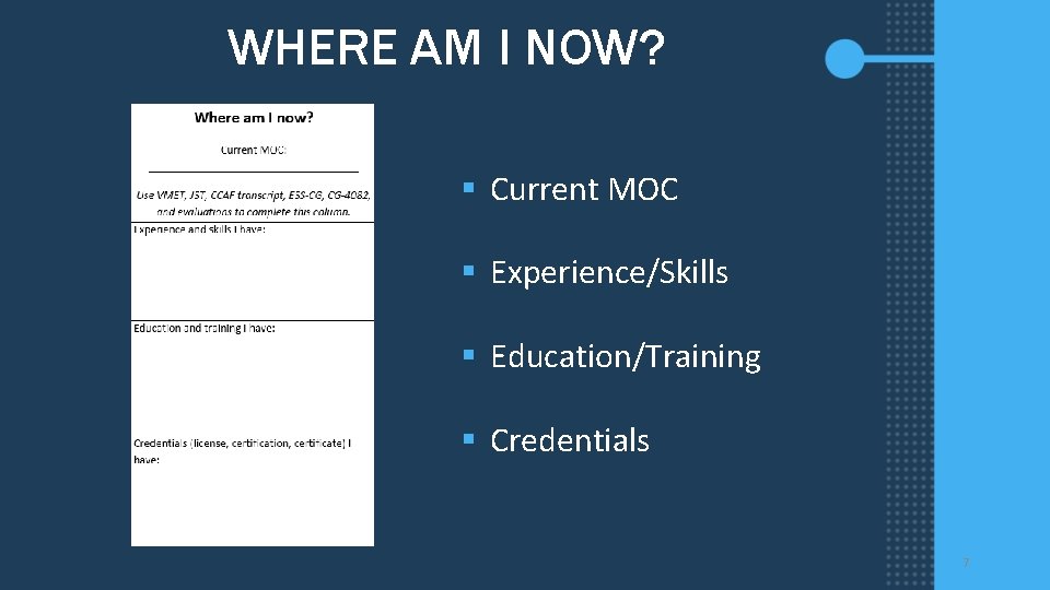 WHERE AM I NOW? § Current MOC § Experience/Skills § Education/Training § Credentials 7