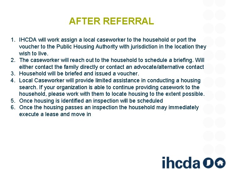 AFTER REFERRAL 1. IHCDA will work assign a local caseworker to the household or AFTER REFERRAL 1. IHCDA will work assign a local caseworker to the household or