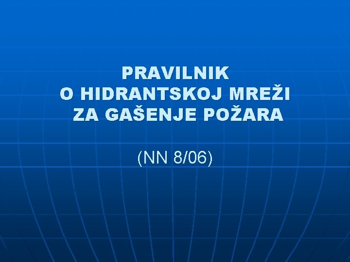 PRAVILNIK O HIDRANTSKOJ MREŽI ZA GAŠENJE POŽARA (NN 8/06) 