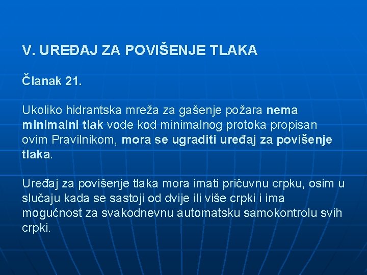 V. UREĐAJ ZA POVIŠENJE TLAKA Članak 21. Ukoliko hidrantska mreža za gašenje požara nema