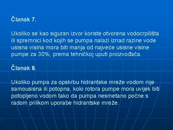 Članak 7. Ukoliko se kao siguran izvor koriste otvorena vodocrpilišta ili spremnici kod kojih