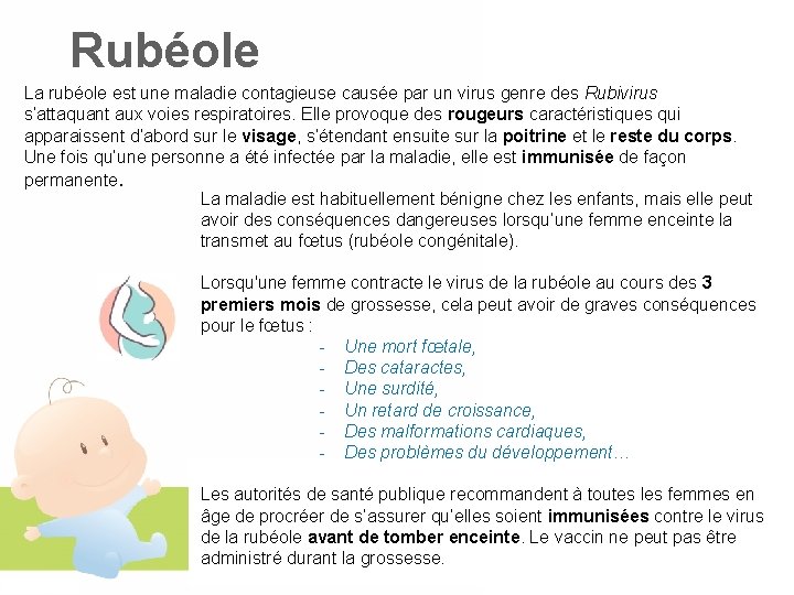 Rubéole La rubéole est une maladie contagieuse causée par un virus genre des Rubivirus