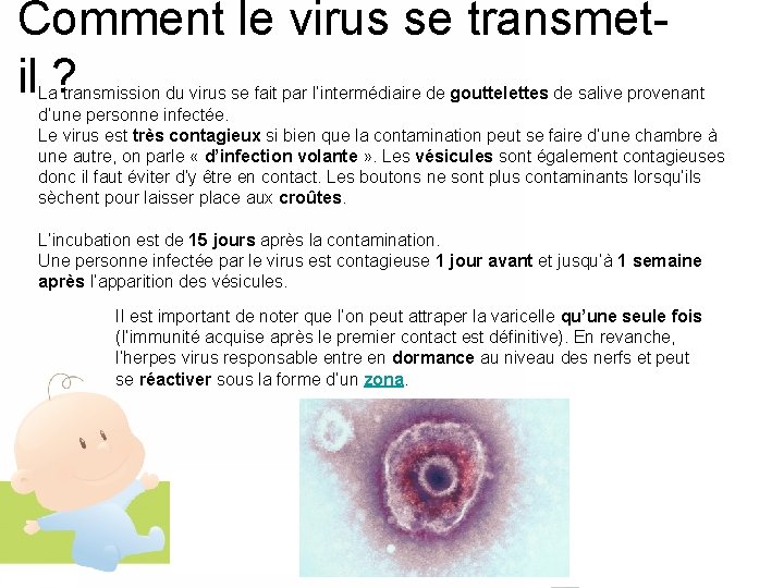 Comment le virus se transmetil ? La transmission du virus se fait par l’intermédiaire