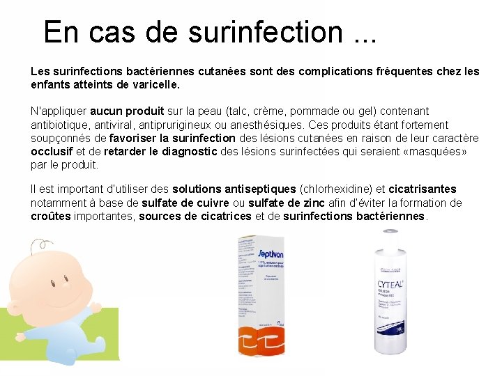En cas de surinfection. . . Les surinfections bactériennes cutanées sont des complications fréquentes