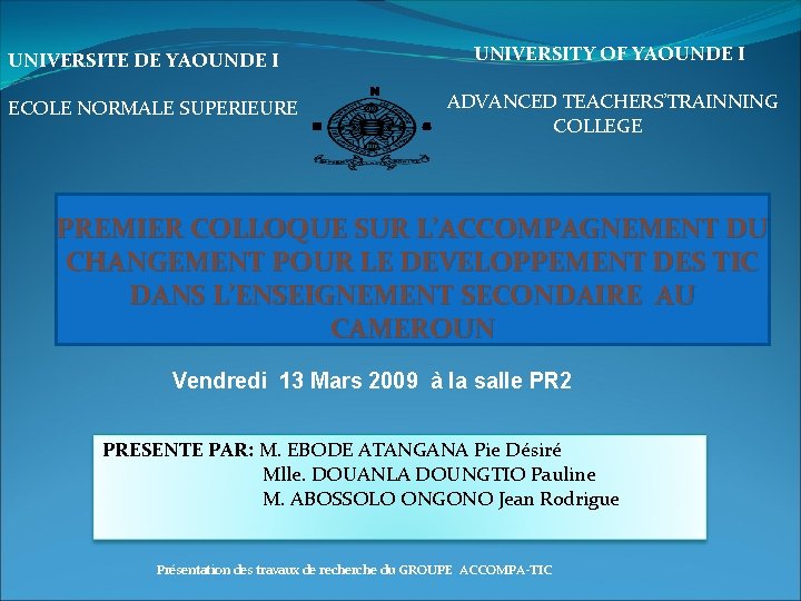 UNIVERSITE DE YAOUNDE I ECOLE NORMALE SUPERIEURE UNIVERSITY OF YAOUNDE I ADVANCED TEACHERS’TRAINNING COLLEGE
