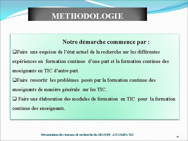 METHODOLOGIE Notre démarche commence par : q. Faire une esquisse de l’état actuel de
