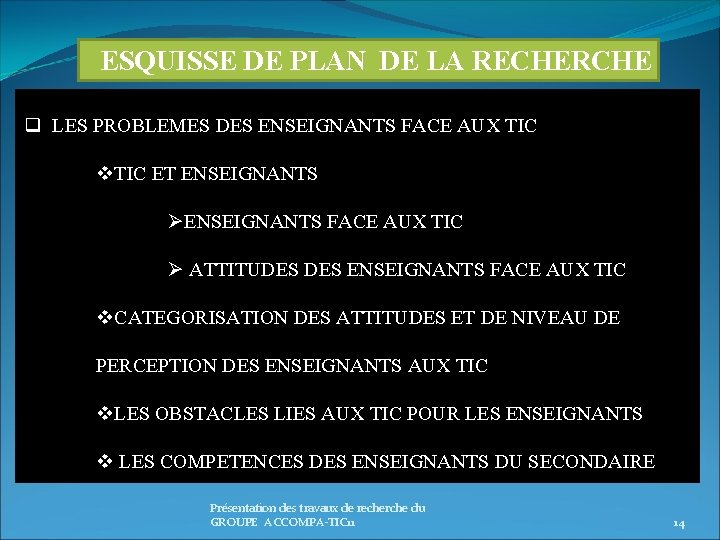 ESQUISSE DE PLAN DE LA RECHERCHE q LES PROBLEMES DES ENSEIGNANTS FACE AUX TIC