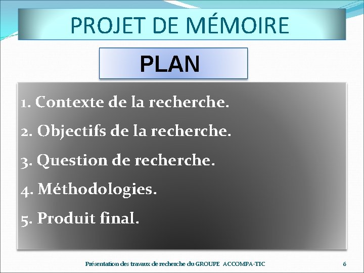 PROJET DE MÉMOIRE PLAN 1. Contexte de la recherche. 2. Objectifs de la recherche.