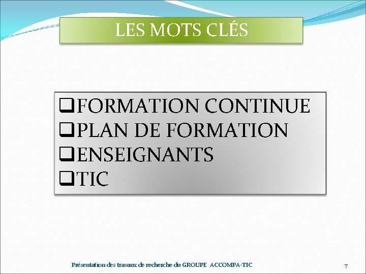 LES MOTS CLÉS q. FORMATION CONTINUE q. PLAN DE FORMATION q. ENSEIGNANTS q. TIC