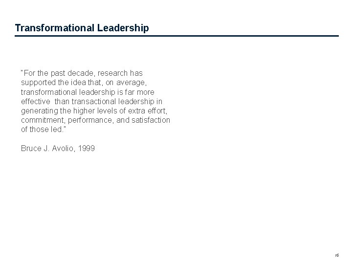 Transformational Leadership “For the past decade, research has supported the idea that, on average,