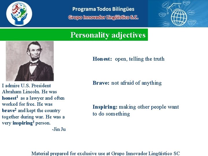 Personality adjectives Honest: open, telling the truth I admire U. S. President Abraham Lincoln.