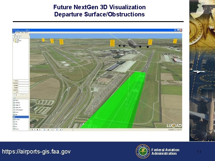 Future Next. Gen 3 D Visualization Departure Surface/Obstructions https: //airports-gis. faa. gov Federal Aviation