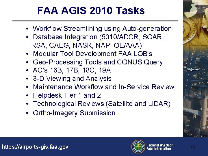 FAA AGIS 2010 Tasks • Workflow Streamlining using Auto-generation • Database Integration (5010/ADCR, SOAR,