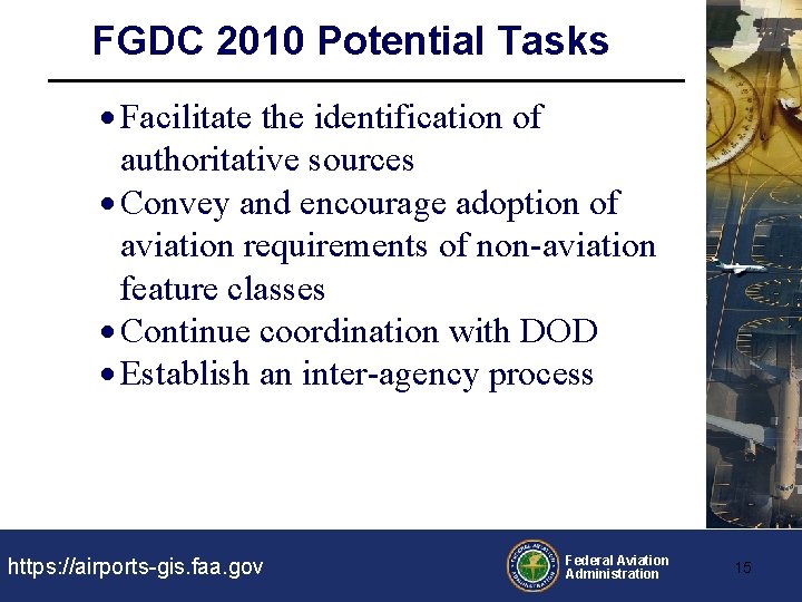 FGDC 2010 Potential Tasks Facilitate the identification of authoritative sources Convey and encourage adoption