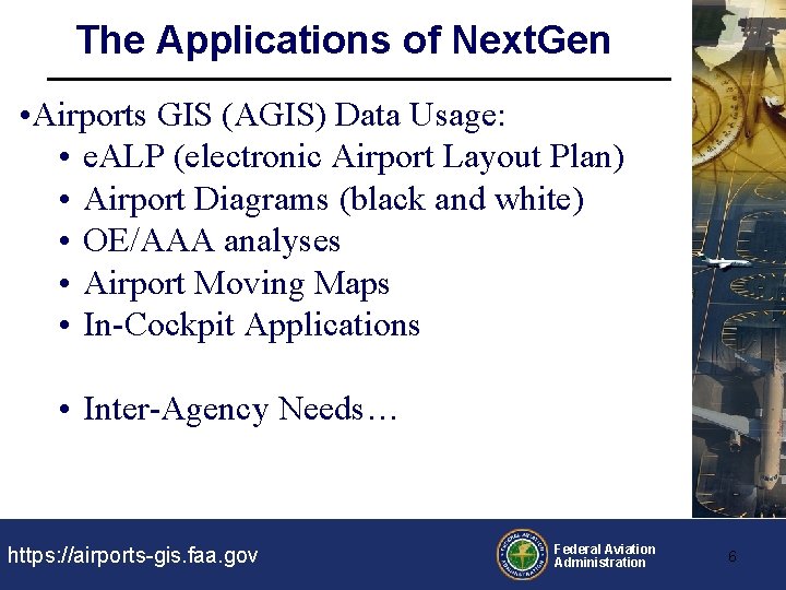 The Applications of Next. Gen • Airports GIS (AGIS) Data Usage: • e. ALP