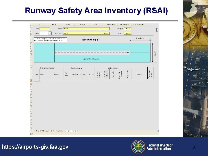 Runway Safety Area Inventory (RSAI) https: //airports-gis. faa. gov Federal Aviation Administration 8 