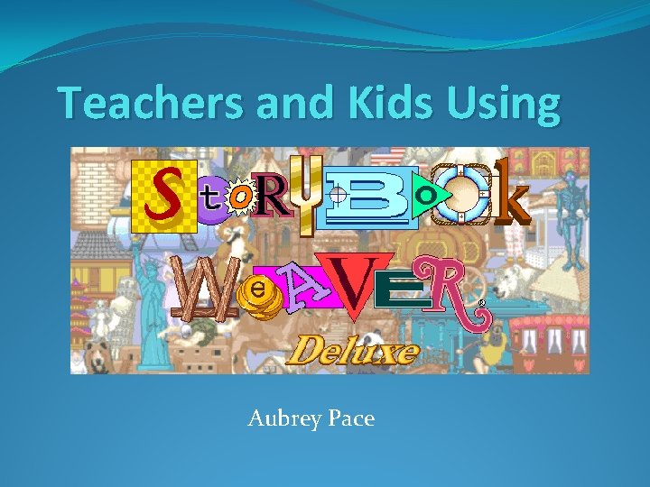 Teachers and Kids Using Aubrey Pace 