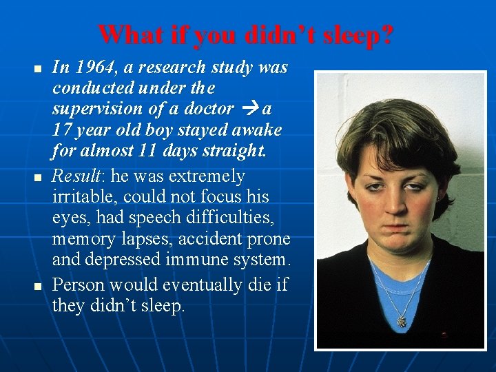 What if you didn’t sleep? n n n In 1964, a research study was