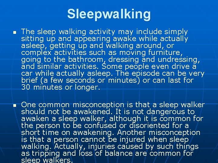 Sleepwalking n n The sleep walking activity may include simply sitting up and appearing