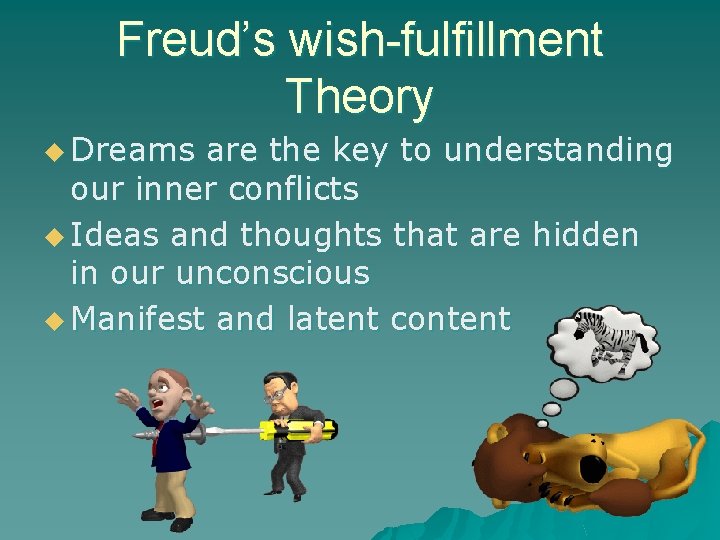 Freud’s wish-fulfillment Theory u Dreams are the key to understanding our inner conflicts u