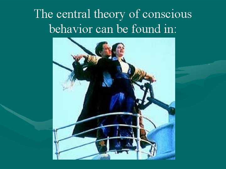 The central theory of conscious behavior can be found in: 