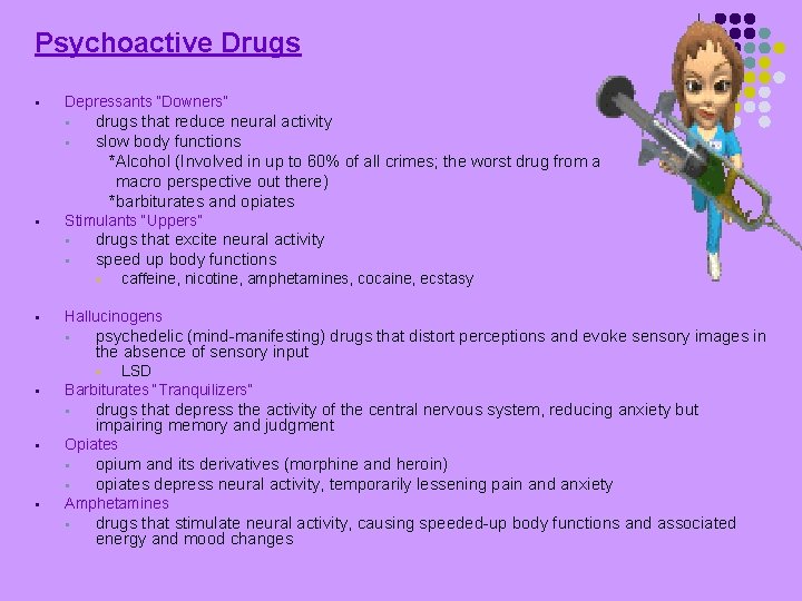 Psychoactive Drugs § Depressants “Downers” § § § drugs that reduce neural activity slow