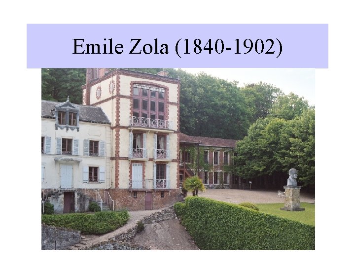 Emile Zola (1840 -1902) 