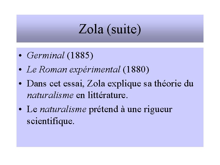 Zola (suite) • Germinal (1885) • Le Roman expérimental (1880) • Dans cet essai,