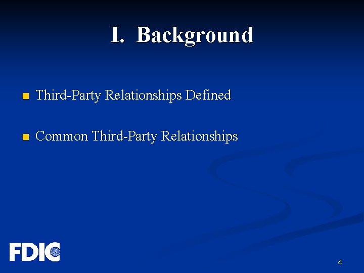 I. Background n Third-Party Relationships Defined n Common Third-Party Relationships 4 