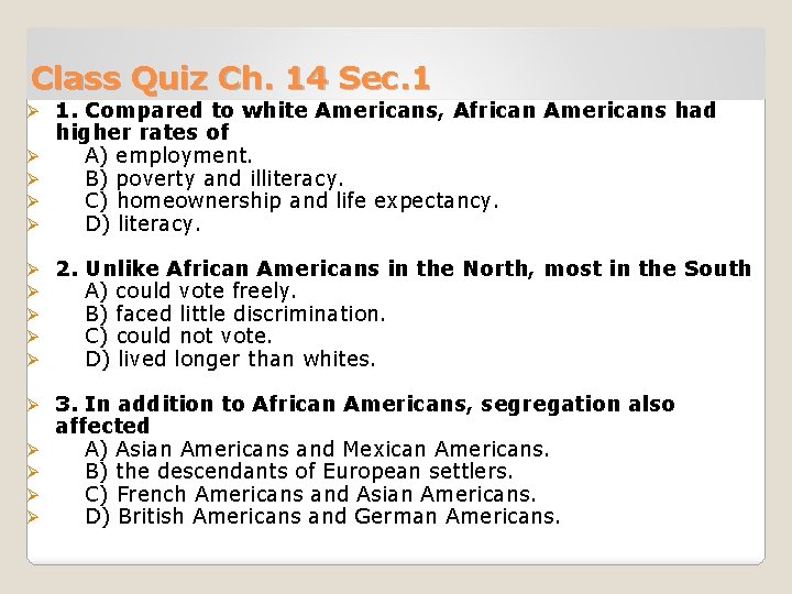 Class Quiz Ch. 14 Sec. 1 Ø Ø 1. Compared to white Americans, African