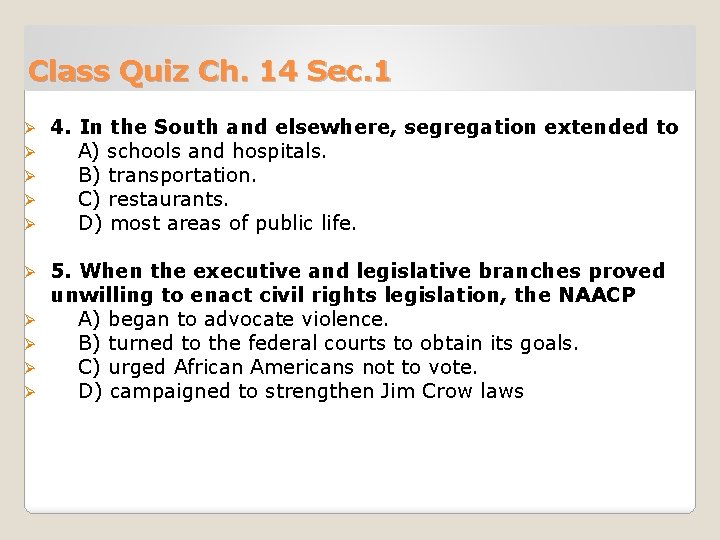 Class Quiz Ch. 14 Sec. 1 Ø Ø Ø 4. In the South and