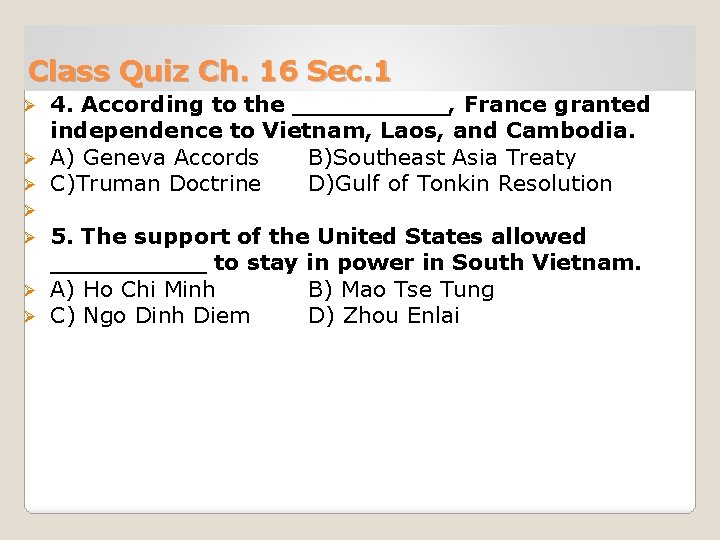 Class Quiz Ch. 16 Sec. 1 4. According to the _____, France granted independence