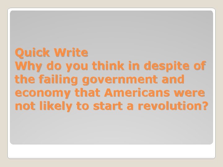 Quick Write Why do you think in despite of the failing government and economy