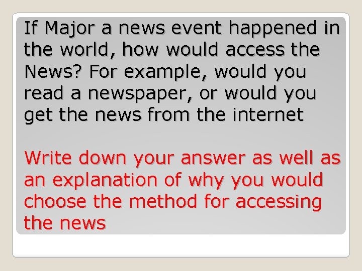 If Major a news event happened in the world, how would access the News?