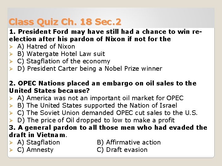 Class Quiz Ch. 18 Sec. 2 1. President Ford may have still had a