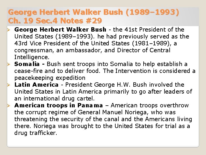 George Herbert Walker Bush (1989– 1993) Ch. 19 Sec. 4 Notes #29 George Herbert