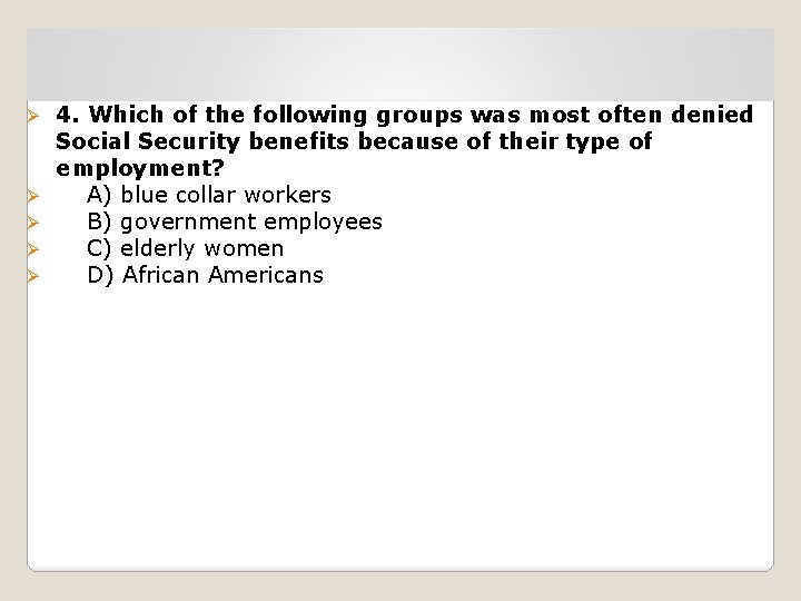 Ø Ø Ø 4. Which of the following groups was most often denied Social