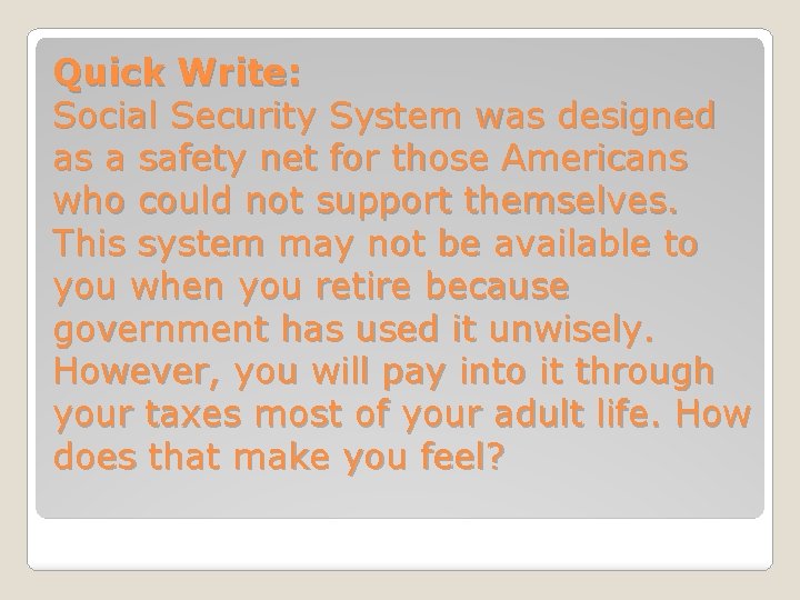 Quick Write: Social Security System was designed as a safety net for those Americans