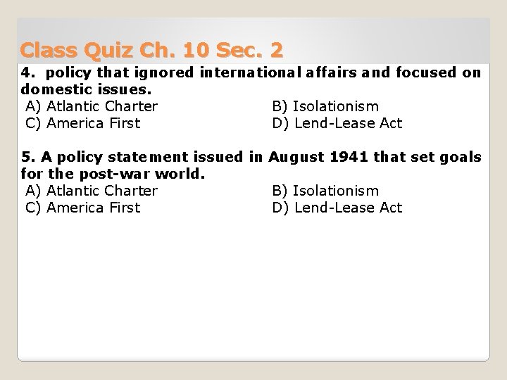 Class Quiz Ch. 10 Sec. 2 4. policy that ignored international affairs and focused