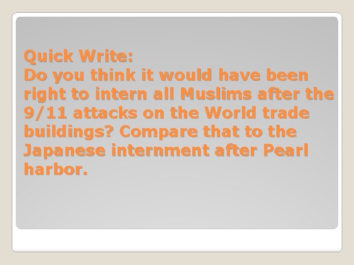 Quick Write: Do you think it would have been right to intern all Muslims